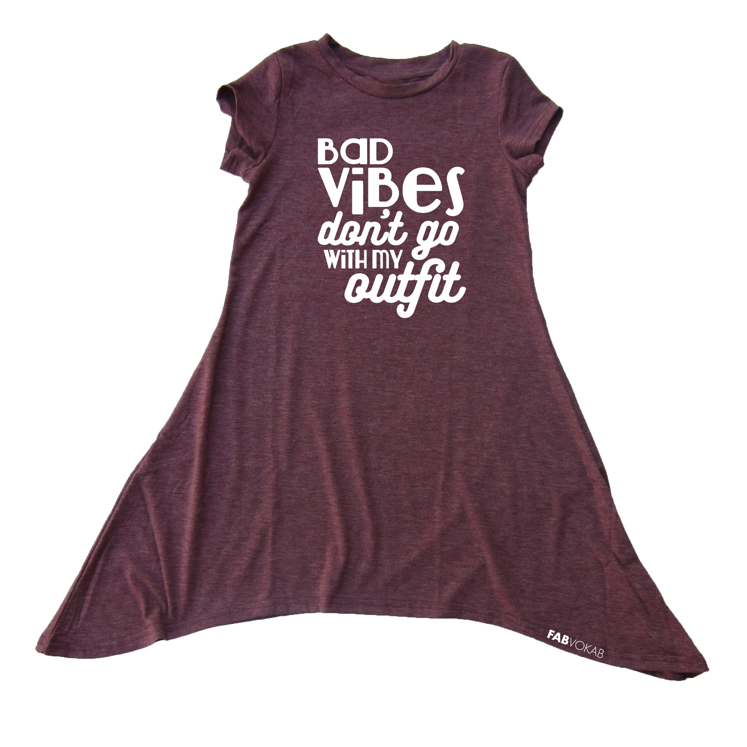 BAD VIBES DON'T GO WITH MY OUTFIT GIRLS BURGUNDY HEM DRESS