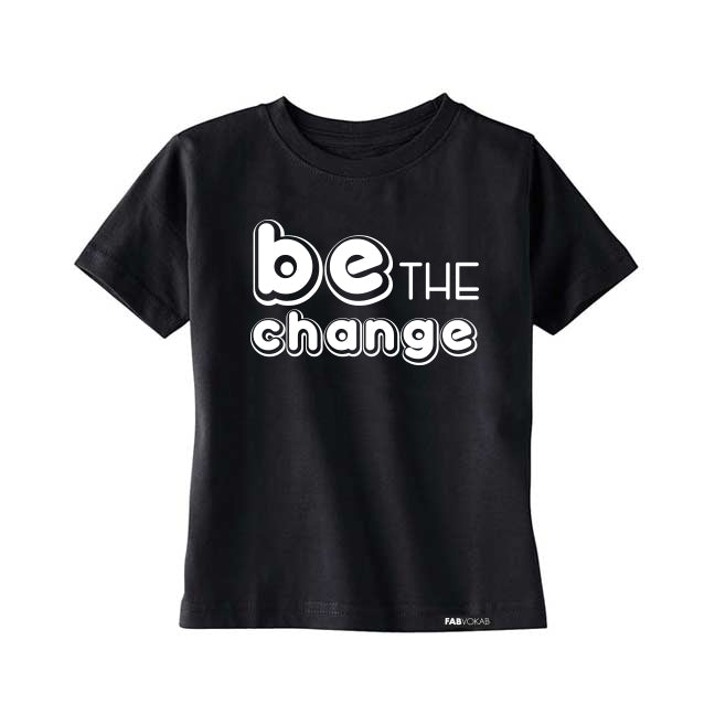 BE THE CHANGE Kids, Girls, Boys, Teens Short Sleeve t-shirt