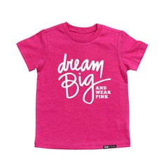 DREAM BIG AND WEAR PINK. Kids PINK graphic tee