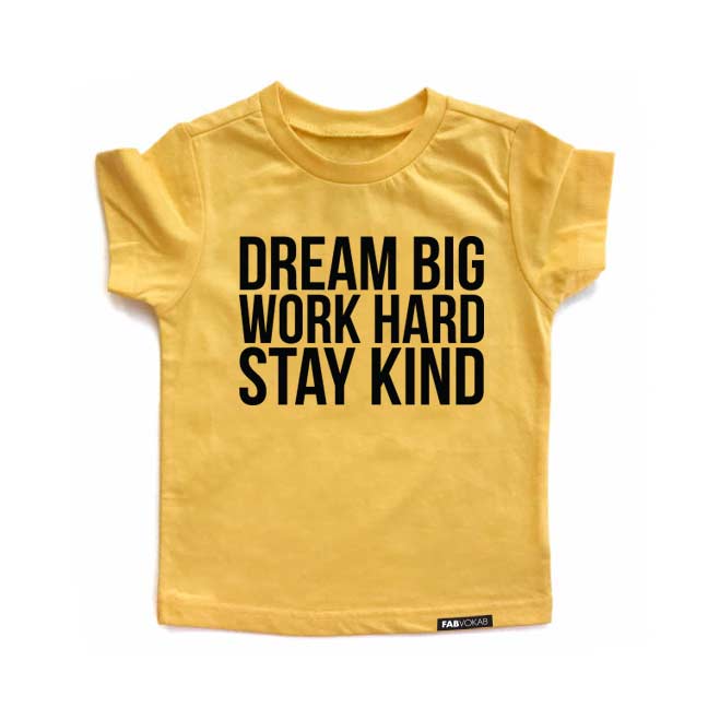 Dream Big Work Hard Stay Kind Kids Yellow Short Sleeve T-shirt