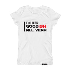 I'VE BEEN GOODish ALL YEAR Kids, Girls, Boys, Teens Short Sleeve T-shirt