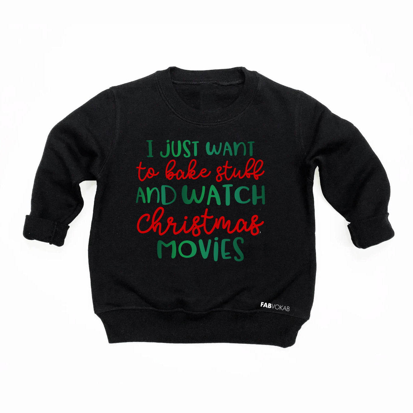 I JUST WANT TO BAKE AND WATCH CHRISTMAS MOVIES KIDS GIRLS, BOYS, TEEN, UNISEX WHITE HOLIDAY SWEATSHIRT FABVOKAB