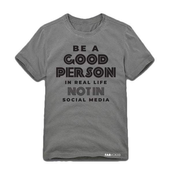 BE A GOOD PERSON IN REAL LIFE NOT IN SOCIAL MEDIA  Kids, Teen Short Sleeve T-shirt